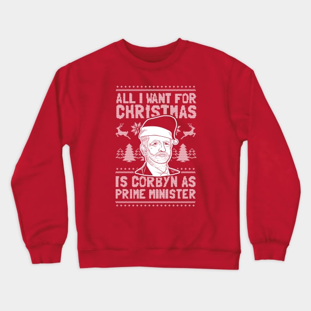 All I Want For Christmas Is Corbyn As Prime Minister Crewneck Sweatshirt by dumbshirts